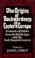 The Origins of Backwardness in Eastern Europe Economics and Politics from the Middle Ages until the PDF