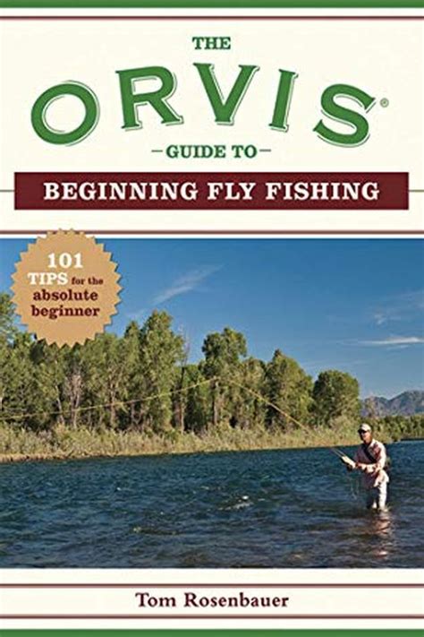 The Orvis Guide to Beginning Fly Fishing: 101 Tips for the Absolute Beginner (Orvis Guides) PDF