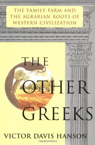 The Other Greeks The Family Farm and the Agrarian Roots of Western Civilization Doc