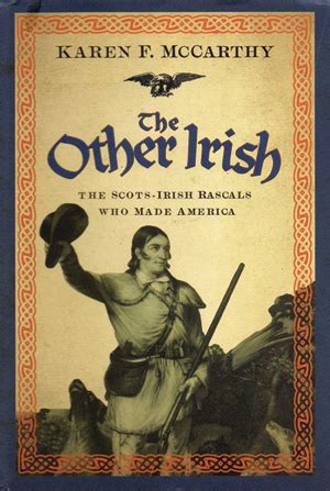 The Other Irish: Scots-Irish Renegades and the Making of America Reader