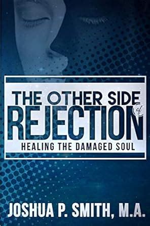 The Other Side of Rejection Healing The Damaged Soul Reader