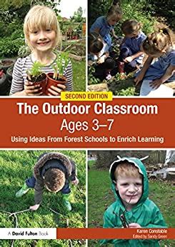 The Outdoor Classroom Ages 3-7: Using Ideas from Forest Schools to Enrich Learning (Paperback) Ebook Doc