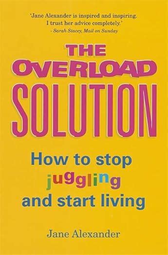 The Overload Situation How to Stop Juggling and Start Living Kindle Editon