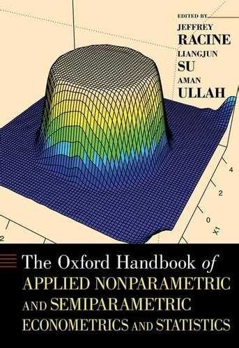 The Oxford Handbook of Applied Nonparametric and Semiparametric Econometrics and Statistics Kindle Editon