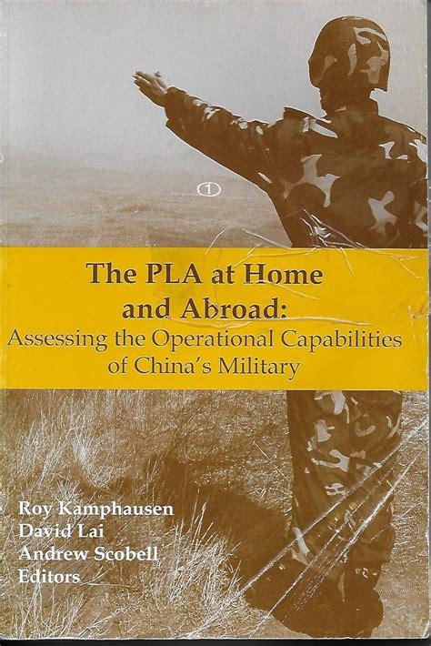 The PLA at Home and Abroad Assessing the Operational Capabilities of China's Milita Kindle Editon