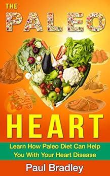 The Paleo Heart Learn How Paleo Diet Can Help You With Your Heart Disease Paleo diet Heart Healthy Cooking Paleo diet Plan Book 1 Epub