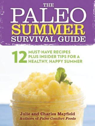 The Paleo Summer Survival Guide 12 Must-Have Recipes Plus Insider Tips for a Healthy Happy Summer Epub