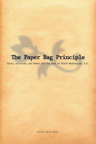 The Paper Bag Principle: Class, Complexion, and Community in Black Washington, D.C Reader