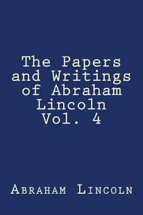 The Papers And Writings Of Abraham Lincoln Volume Four PDF