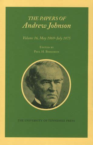 The Papers of Andrew Johnson May 1869-July 1875 : 16 Doc