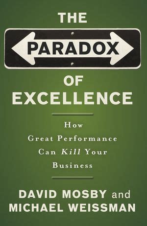 The Paradox of Excellence How Great Performance Can Kill Your Business Doc