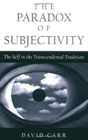 The Paradox of Subjectivity The Self in the Transcendental Tradition Reader