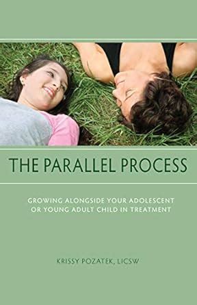 The Parallel Process Growing Alongside Your Adolescent or Young Adult Child in Treatment Reader