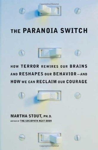 The Paranoia Switch How Terror Rewires Our Brains and Reshapes Our Behavior-and How We Can Reclaim Our Courage Kindle Editon