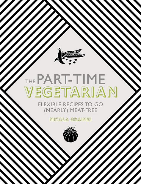 The Part-Time Vegetarian Flexible Recipes to Go Nearly Meat-Free Doc