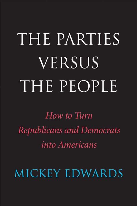 The Parties Versus the People How to Turn Republicans and Democrats into Americans Kindle Editon