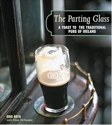 The Parting Glass A Toast to the Traditional Pubs of Ireland Irish Pubs Doc