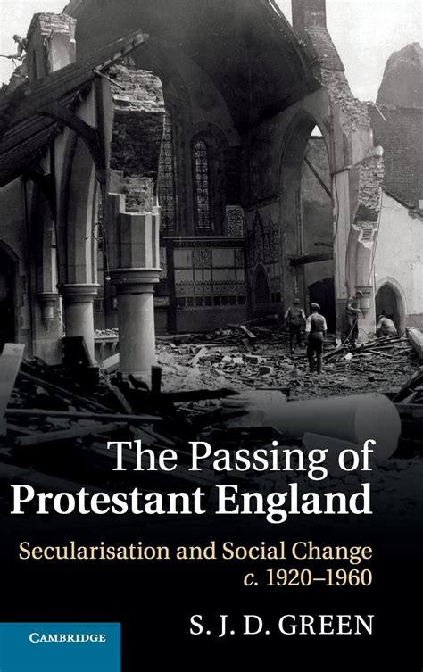 The Passing of Protestant England Secularisation and Social Change, c.19201960 Kindle Editon