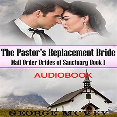 The Pastor s Replacement Bride Mail Order Brides of Sanctuary Volume 1 PDF