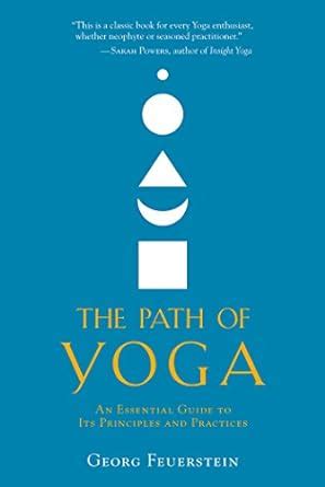 The Path of Yoga An Essential Guide to Its Principles and Practices Kindle Editon