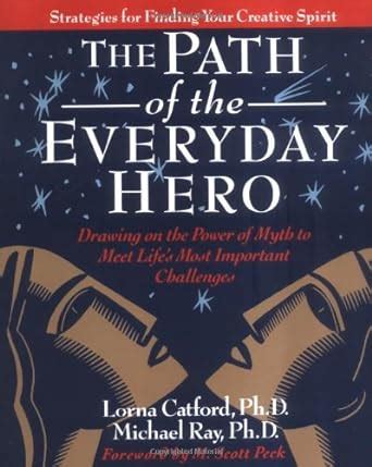 The Path of the Everyday Hero: Drawing on the Power of Myth to Meet Lifes Most Important Challenges Ebook Epub