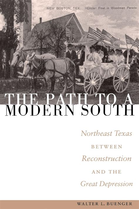 The Path to a Modern South Northeast Texas between Reconstruction and the Great Depression Reader