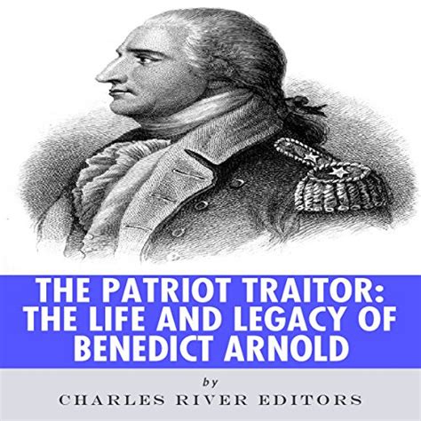 The Patriot Traitor The Life and Legacy of Benedict Arnold PDF