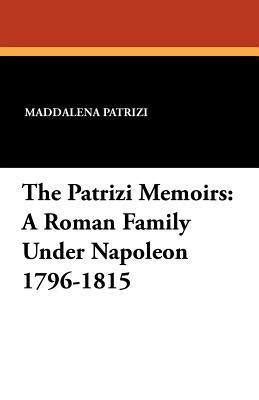 The Patrizi Memoirs A Roman Family under Napoleon 1796-1815 PDF