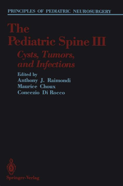 The Pediatric Spine III Cycts, Tumors, and Infections PDF