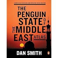 The Penguin State of the Middle East Atlas Completely Revised and Updated Third Edition Reader