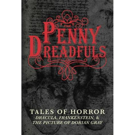 The Penny Dreadfuls Tales of Horror Dracula Frankenstein and The Picture of Dorian Gray PDF