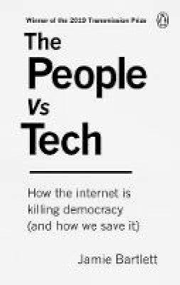 The People Vs Tech How the internet is killing democracy and how we save it Reader