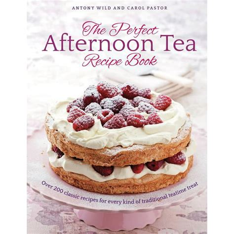 The Perfect Afternoon Tea Recipe Book More than 160 classic recipes for sandwiches pretty cakes and bakes biscuits bars pastries cupcakes and glorious gateaux with 650 photographs Reader
