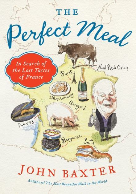 The Perfect Meal In Search of the Lost Tastes of France Kindle Editon