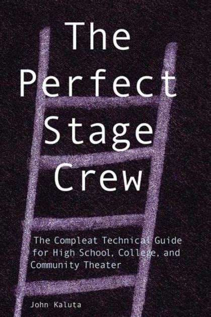 The Perfect Stage Crew: The Compleat Technical Guide for High School, College, and Community Theater PDF