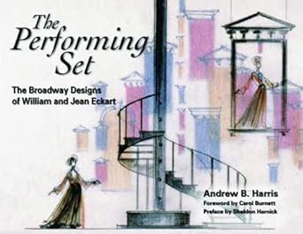 The Performing Set The Broadway Designs of William and Jean Eckart Reader