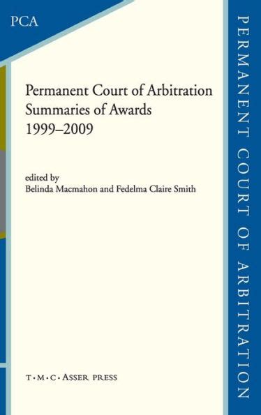 The Permanent Court of Arbitration Summaries of Awards 1999-2009 1st Edition Reader