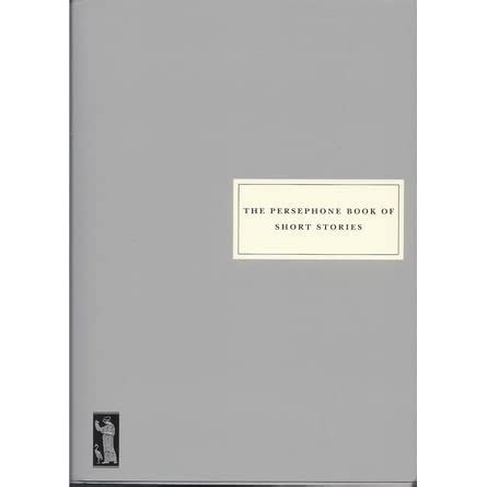 The Persephone Book of Short Stories Reader