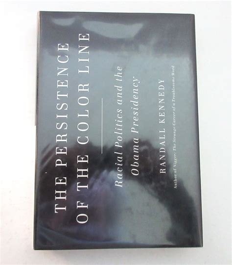 The Persistence of the Color Line Racial Politics and the Obama Presidency PDF