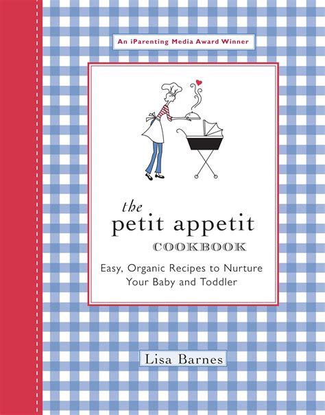 The Petit Appetit Cookbook Easy Organic Recipes to Nurture Your Baby and Toddler PDF