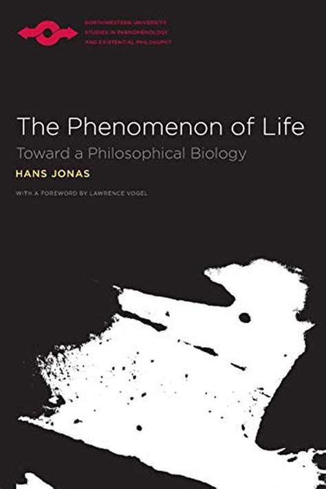 The Phenomenon of Life: Toward a Philosophical Biology (SPEP) Reader