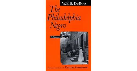 The Philadelphia Negro A Social Study Reader