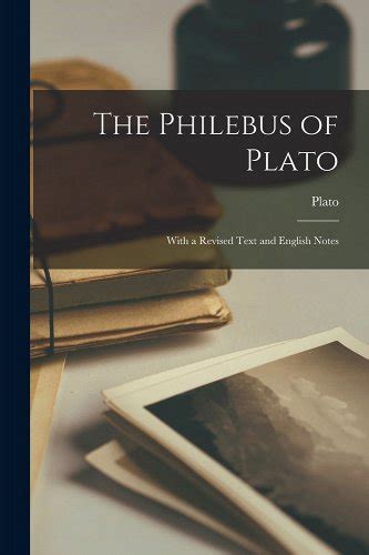 The Philebus of Plato With a Revised Text and English Notes Primary Source Edition Ancient Greek Edition Kindle Editon