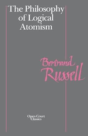 The Philosophy of Logical Atomism Library of Living Philosophers Reader