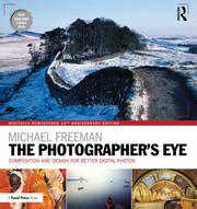 The Photographer s Eye Digitally Remastered 10th Anniversary Edition Composition and Design for Better Digital Photos