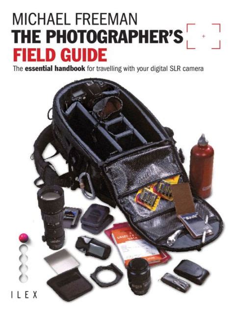 The Photographer s Eye Field Guide The essential handbook for traveling with your digital SLR camera The Field Guide Series Doc