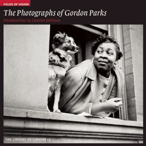 The Photographs of Gordon Parks The Library of Congress Fields of Vision Reader