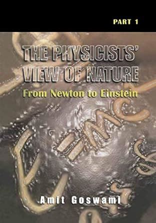 The Physicist's View of Nature, Part 1 From Newton to Einstein Reader