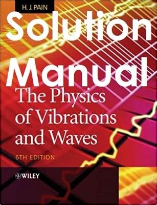 The Physics Of Vibrations And Waves Solution Manual Epub