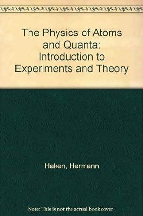 The Physics of Atoms and Quanta Introduction to Experiments and Theory Doc